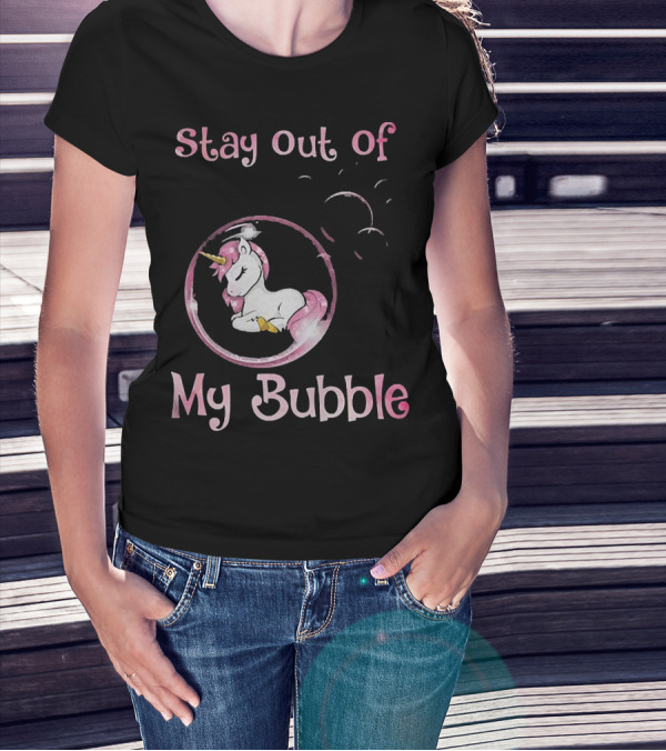 Stay Out Of My Bubble Unicorn In Bubble With Pink Mane T-Shirt