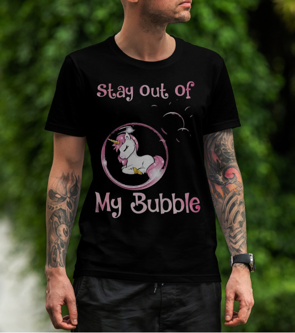 Stay Out Of My Bubble Unicorn In Bubble With Pink Mane T-Shirt