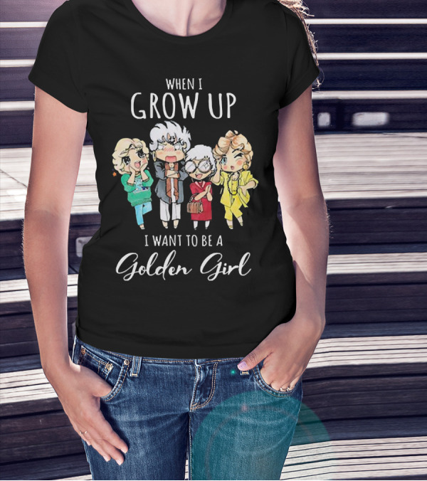 When I Grow Up I Want To Be A Golden Girl Chibi Characters T-Shirt