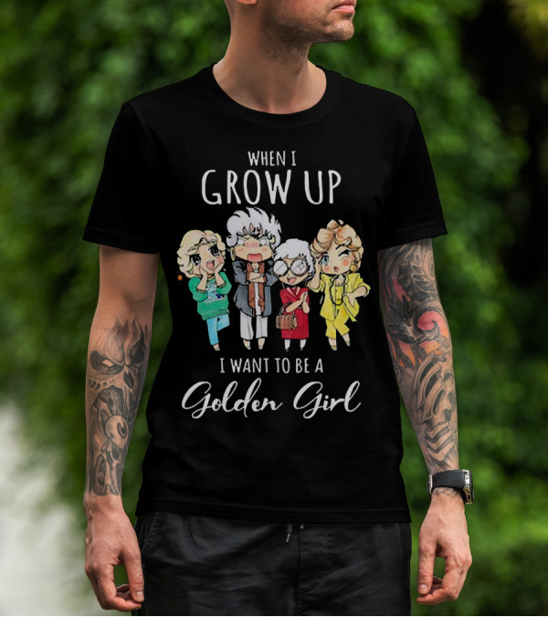 When I Grow Up I Want To Be A Golden Girl Chibi Characters T-Shirt