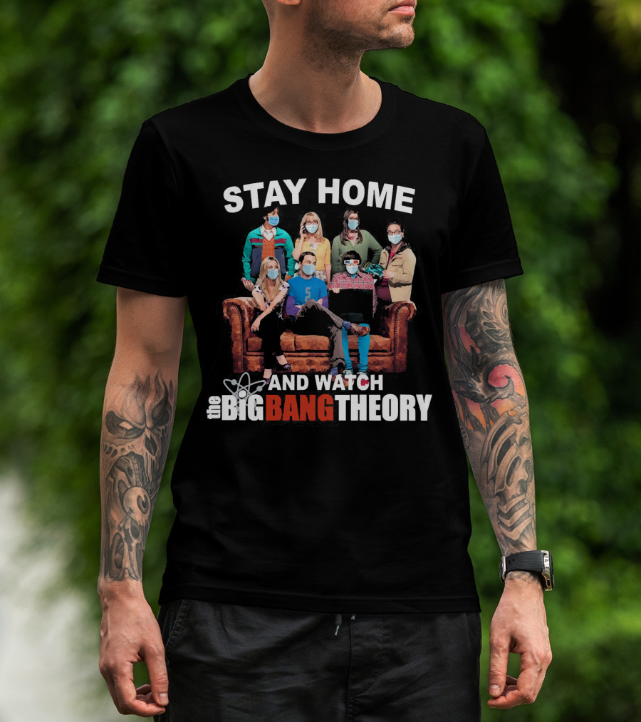 Stay Home And Watch The Big Bang Theory T-Shirt
