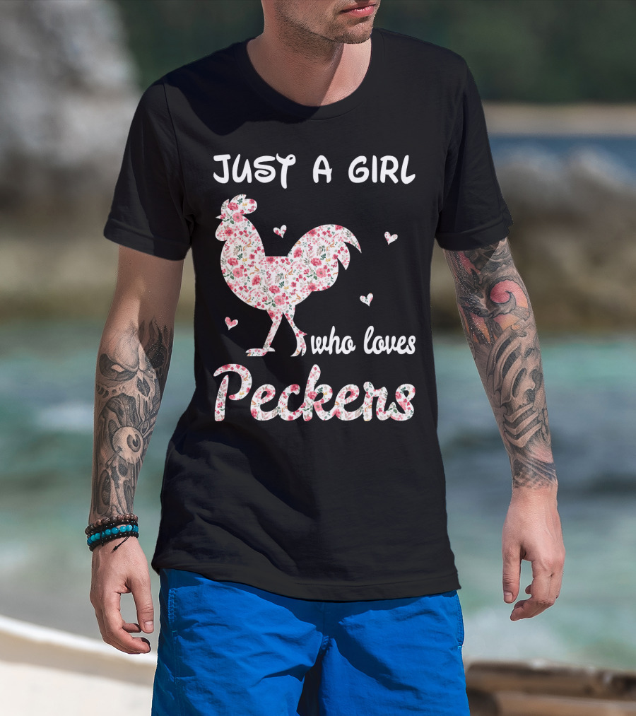 Just A Girl Who Loves Peckers Chicken Floral Rooster Hearts T-Shirt