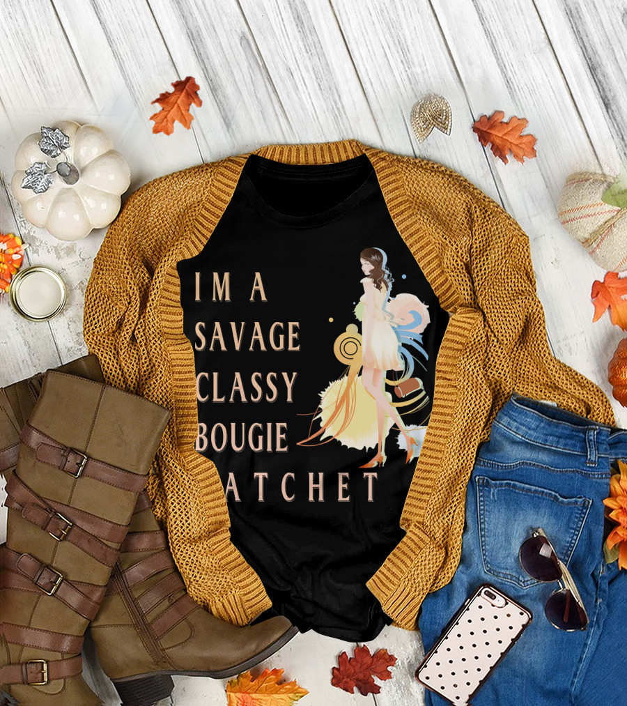 I'm a Savage Classy Bougie Ratchet T-Shirt