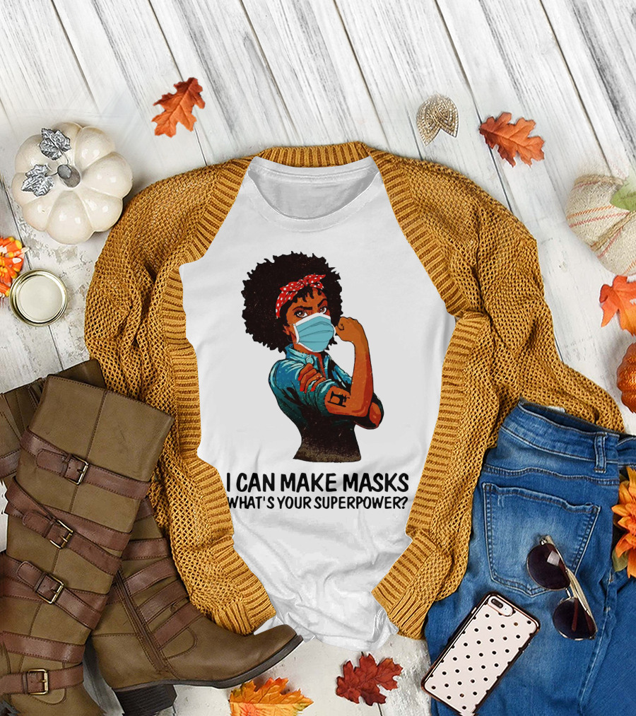 I Can Make Masks What's Your Superpower Black Woman Strong Sewing T-Shirt