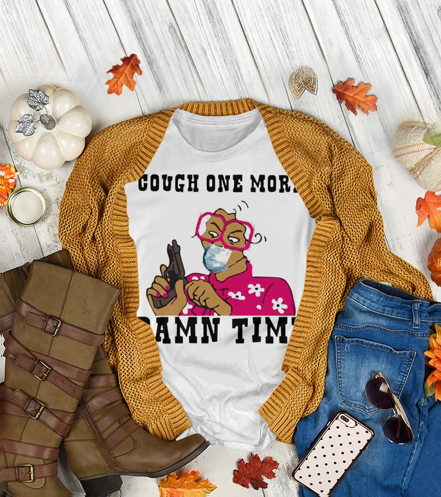 Cough One More Damn Time Masked Woman with Gun T-Shirt