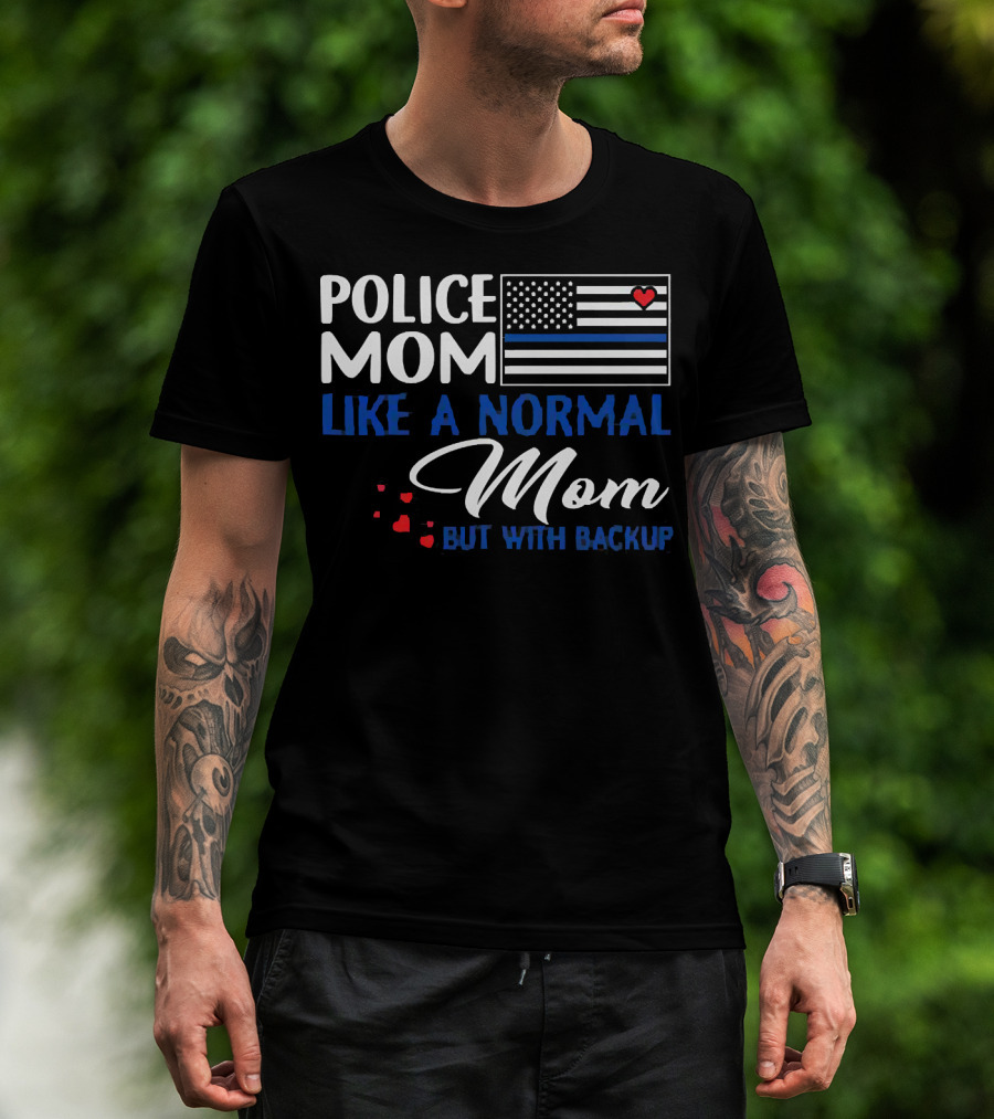 Police Mom Like A Normal Mom But With Backup American Flag Heart T-Shirt