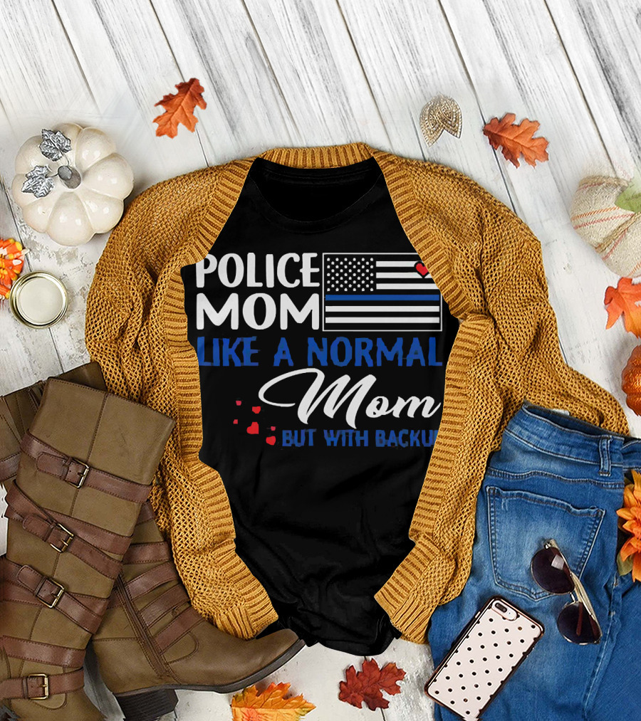 Police Mom Like A Normal Mom But With Backup American Flag Heart T-Shirt
