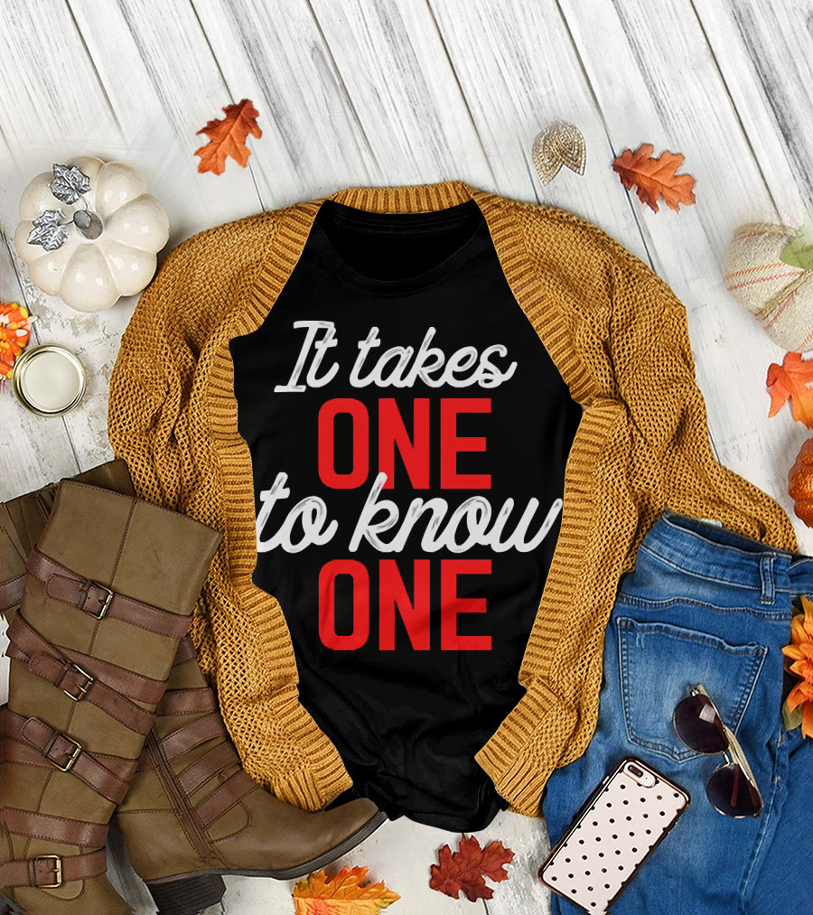 It Takes One to Know One Bold Red and White Typography T-Shirt
