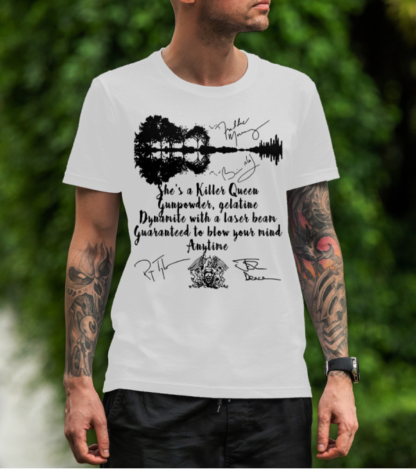 She's A Killer Queen Gunpowder Gelatine Dynamite With A Laser Beam Guaranteed To Blow Your Mind Anytime Queen Band Signatures And Soundwave T-Shirt
