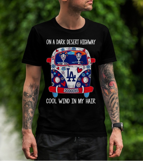 Los Angeles Dodgers On A Dark Desert Highway Cool Wind In My Hair VW Bus With Skeletons T-Shirt