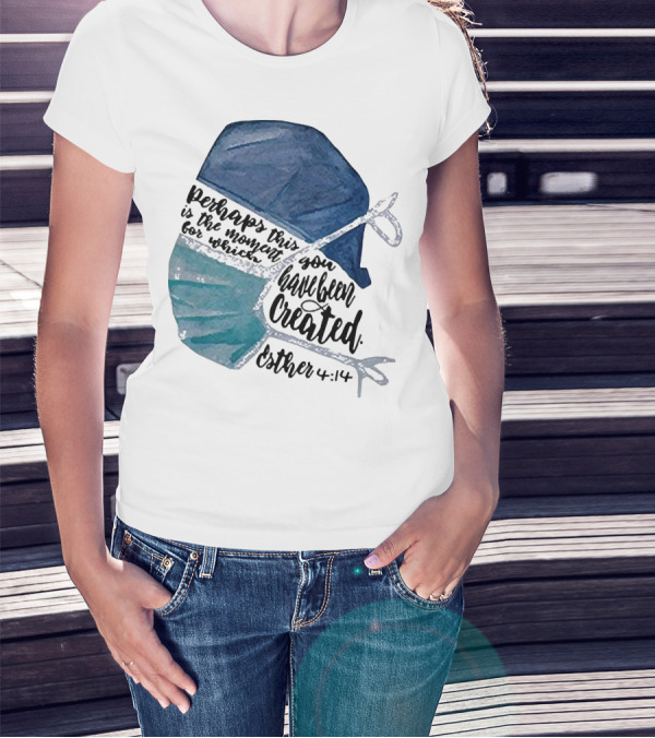 Nurse Perhaps This Is The Moment For Which You Have Been Created Esther 4:14 T-Shirt