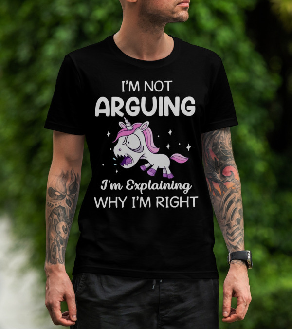 I’m Not Arguing I’m Explaining Why I’m Right Angry Unicorn T-Shirt