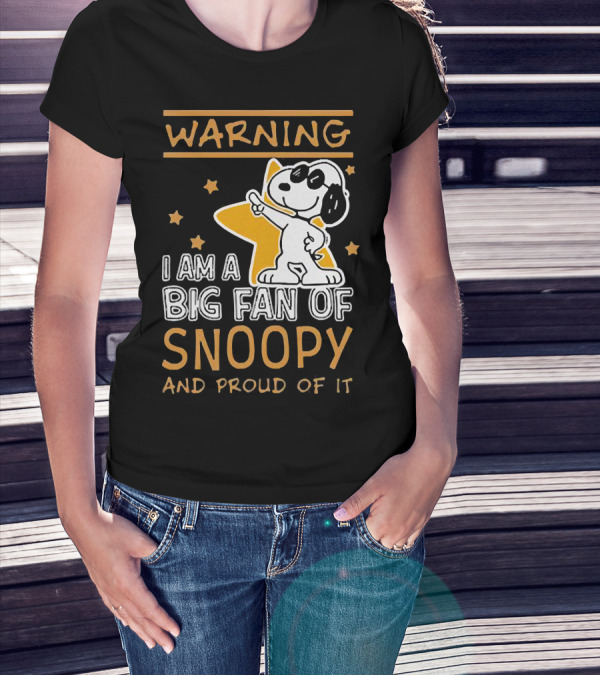Warning I Am A Big Fan Of Snoopy And Proud Of It With Star And Snoopy T-Shirt