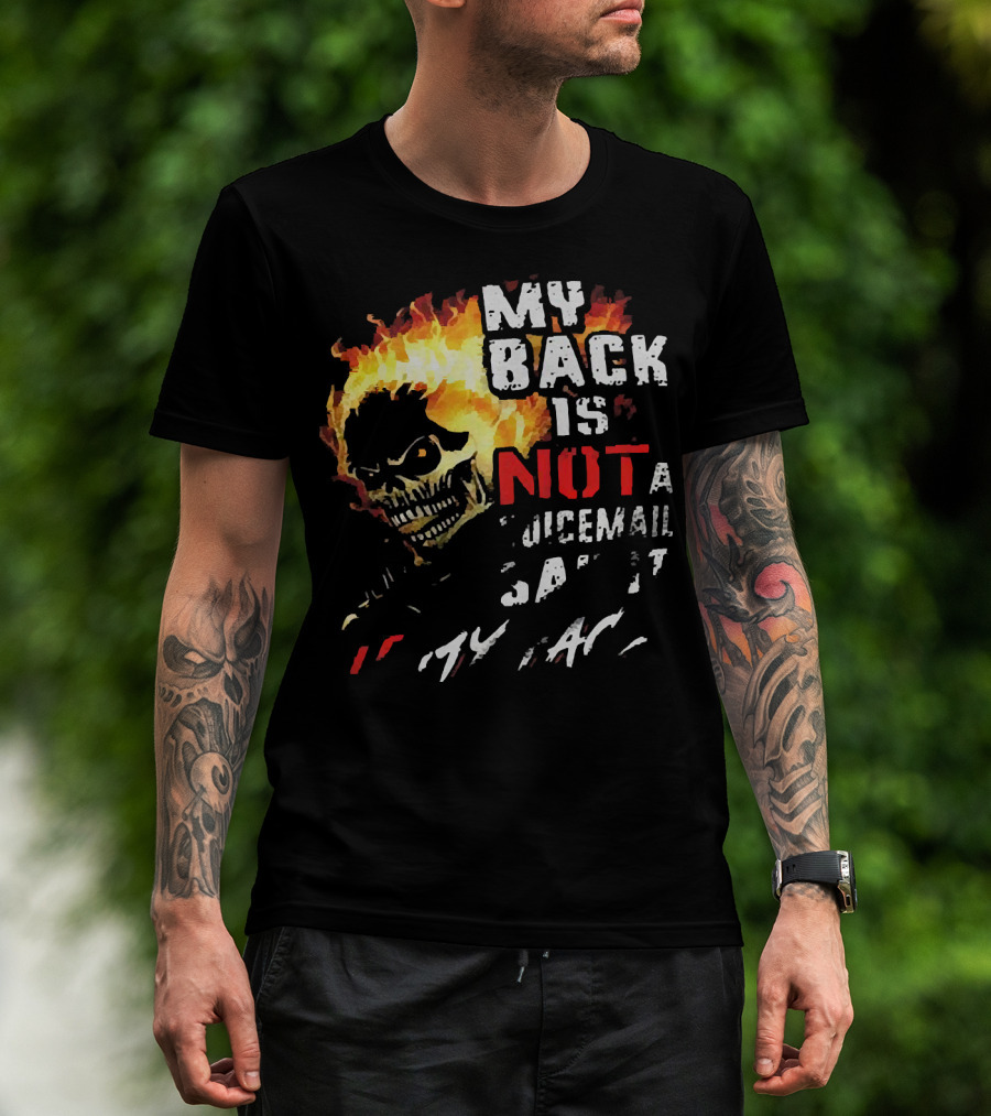 Skull Flaming Head My Back Is Not A Voicemail Say It To My Face T-Shirt