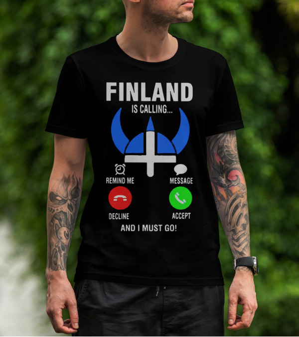 Finland Is Calling Remind Me Decline Message Accept And I Must Go Viking Helmet T-Shirt