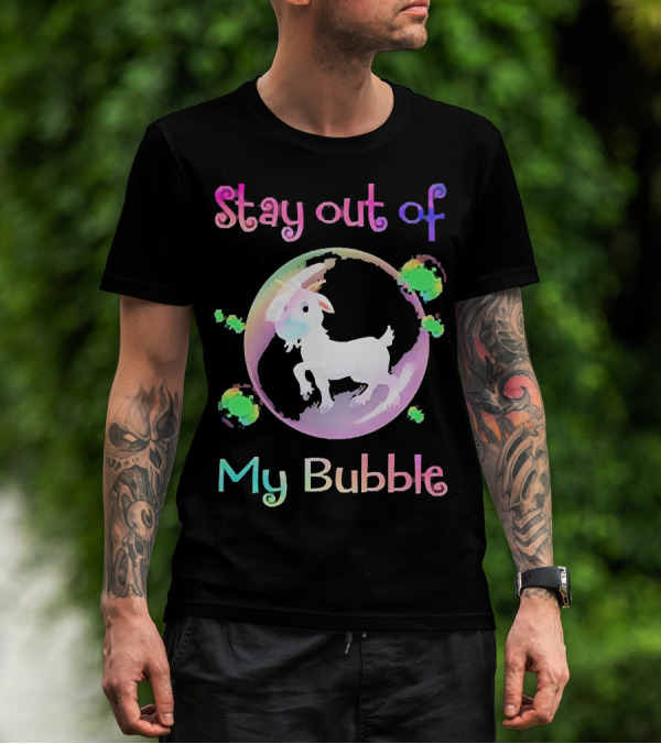 Stay Out Of My Bubble Goat Inside Rainbow Bubble With Green Splotches T-Shirt