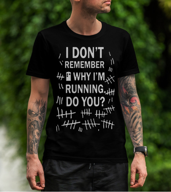 I Don't Remember Why I'm Running Do You With Tally Marks And Blue Box T-Shirt