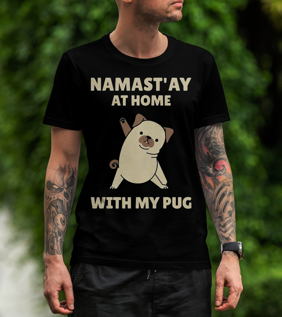 Namast'ay At Home With My Pug T-Shirt
