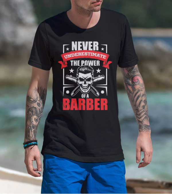 Never Underestimate The Power Of A Barber Skull And Razors T-Shirt