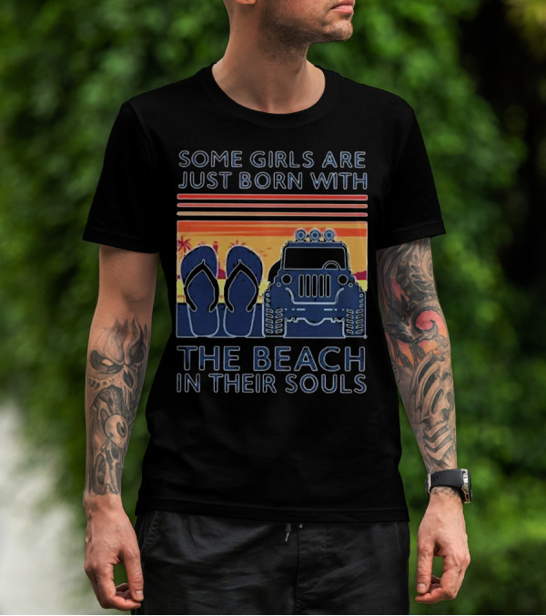 Some Girls Are Just Born With The Beach In Their Souls Jeep Flip Flops Sunset Stripes T-Shirt