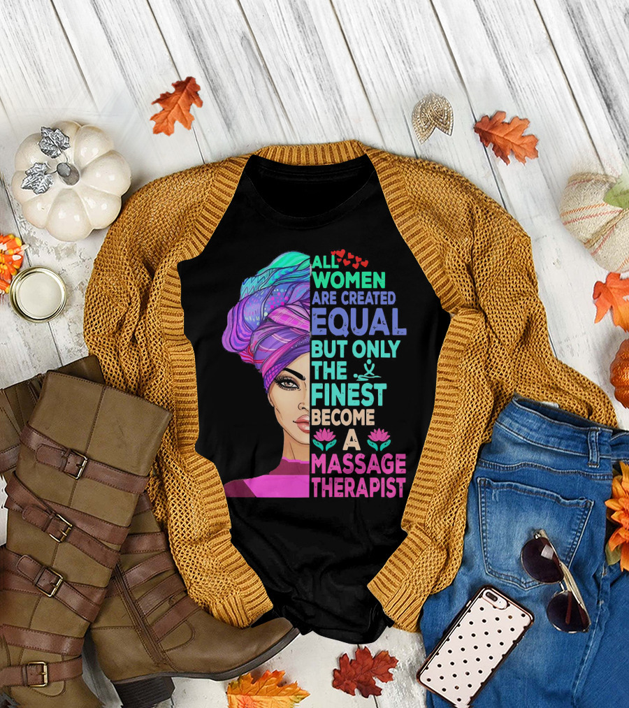All Women Are Created Equal But Only The Finest Become A Massage Therapist Lotus Hearts Woman Half Face T-Shirt