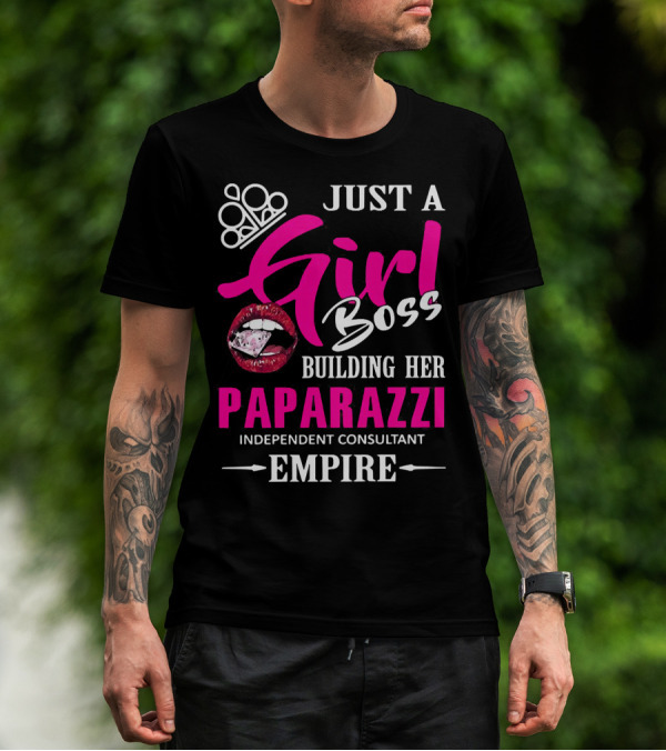 Just A Girl Boss Building Her Paparazzi Independent Consultant Empire T-Shirt
