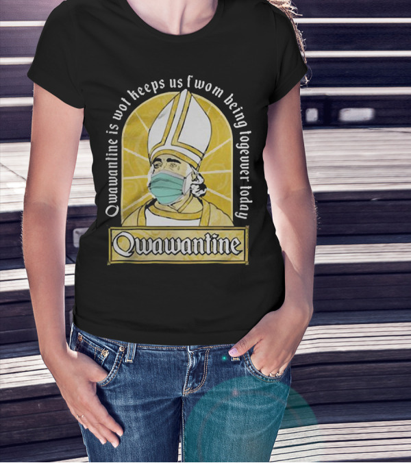 Qwawantine Is Wot Keeps Us Fwom Being Togewer Today Mawwiage Mask Bishop T-Shirt