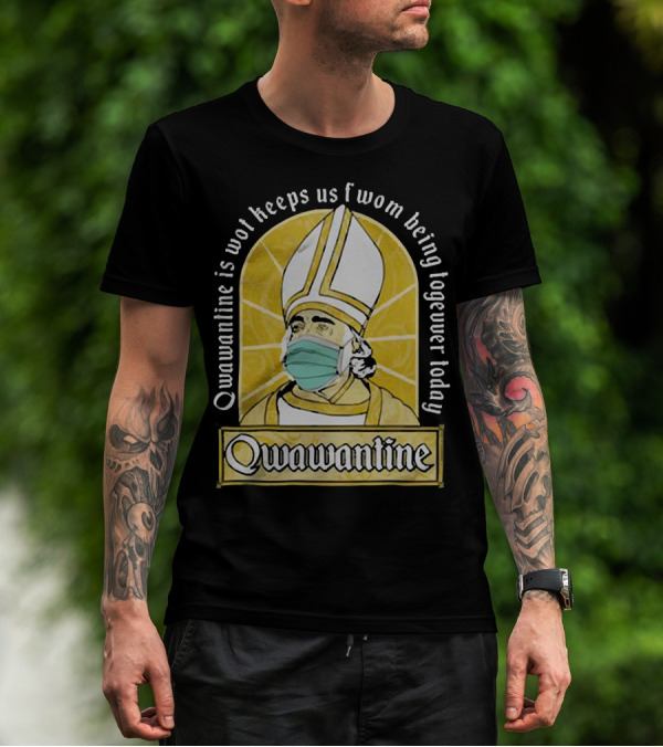 Qwawantine Is Wot Keeps Us Fwom Being Togewer Today Mawwiage Mask Bishop T-Shirt