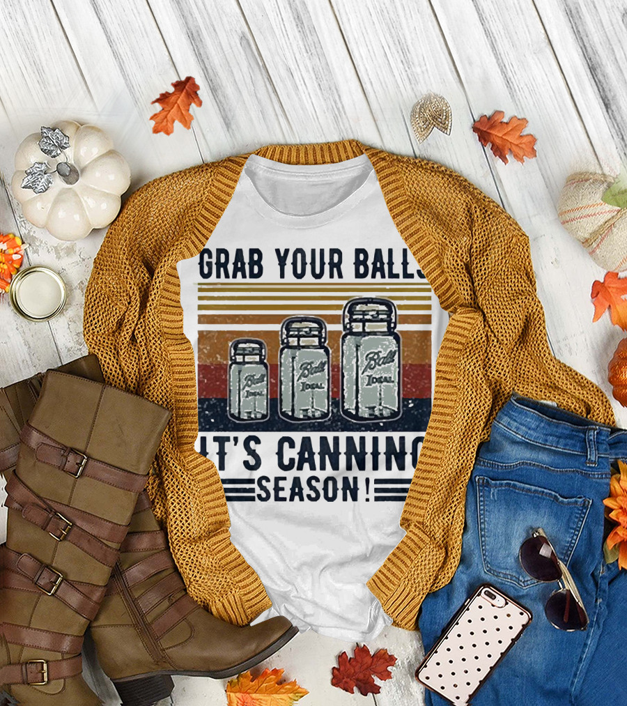 Grab Your Balls Ball Ideal It's Canning Season T-Shirt