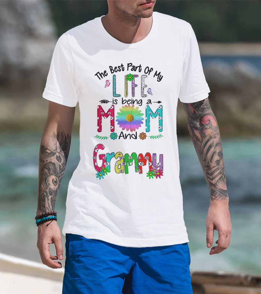 The Best Part Of My Life Is Being A Mom And Grammy Colorful Floral Text With Butterflies T-Shirt