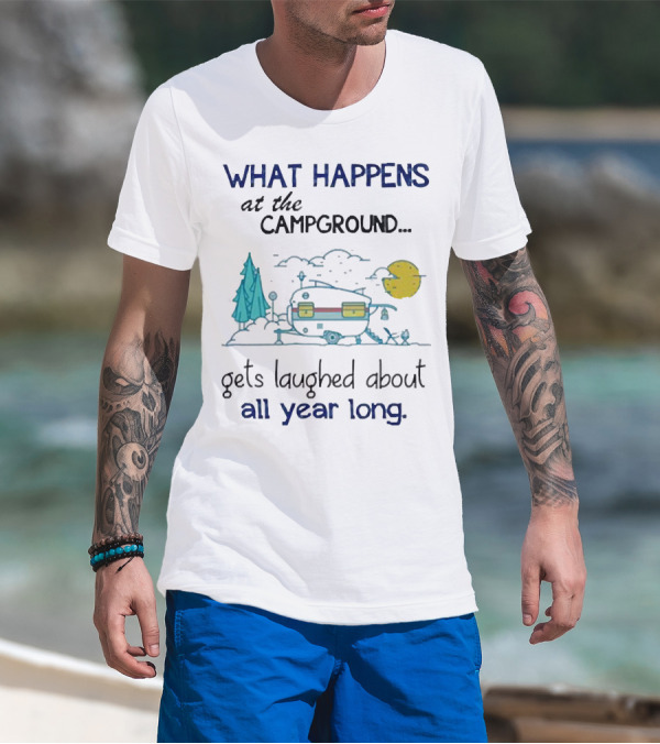 What Happens At The Campground Gets Laughed About All Year Long Camper Trees Campfire Moon T-Shirt