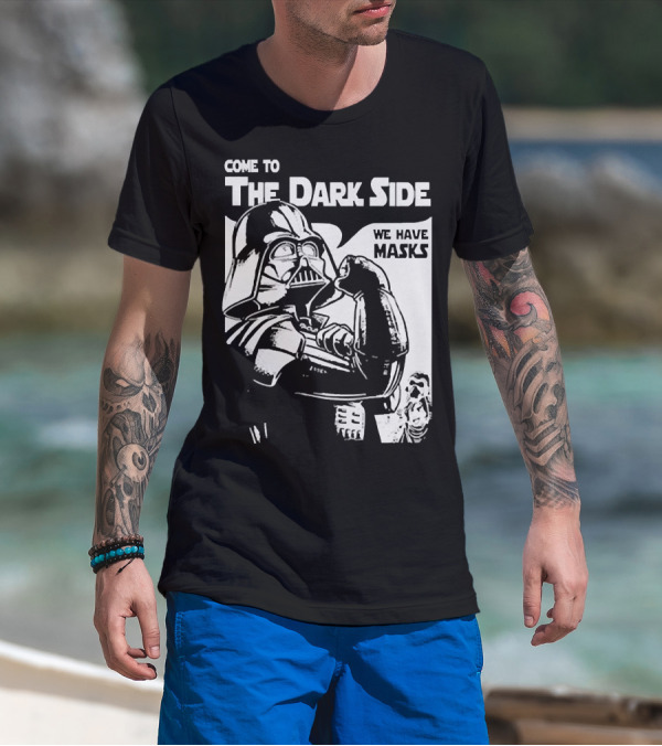 Come To The Dark Side We Have Masks Darth Vader T-Shirt