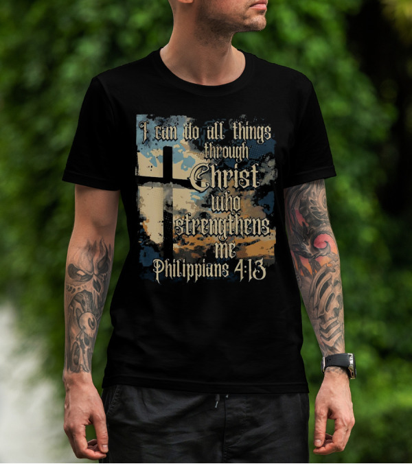I Can Do All Things Through Christ Who Strengthens Me Philippians 4:13 Cross And Clouds T-Shirt