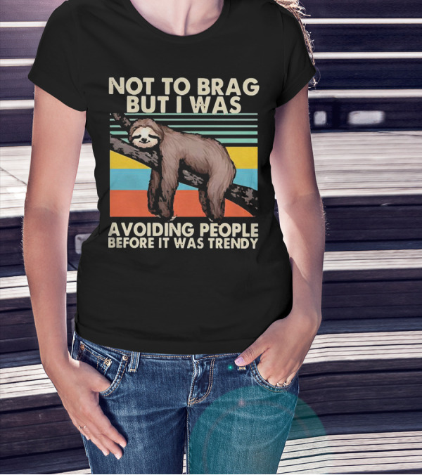 Not To Brag But I Was Avoiding People Before It Was Trendy Sloth On Branch Retro Colors T-Shirt