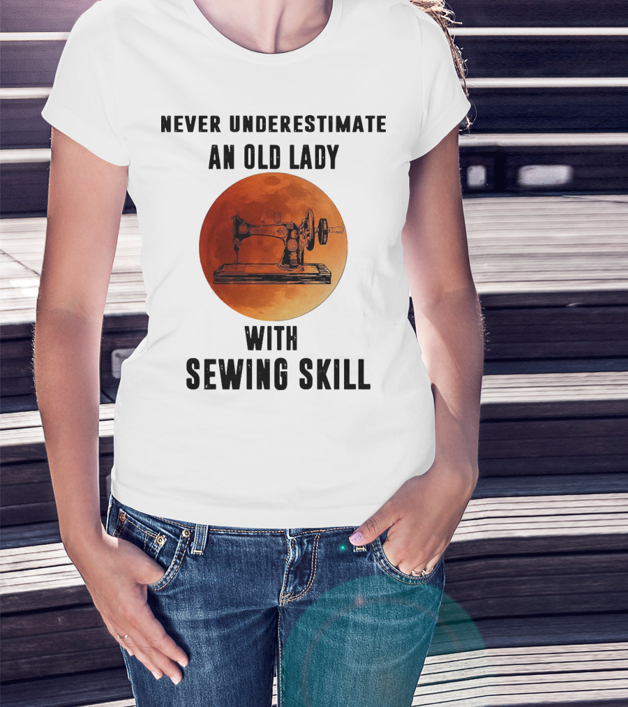 Never Underestimate An Old Lady With Sewing Skill Vintage Sewing Machine Moon Background T-Shirt