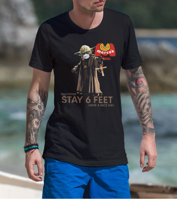 Marco's Pizza Yoda Face Mask Please Remember Stay 6 Feet Have A Nice Day T-Shirt