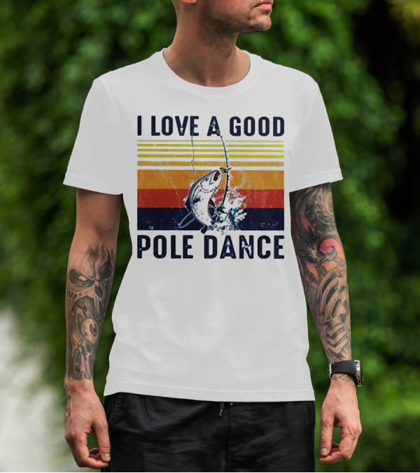 I Love A Good Pole Dance Fishing Retro Stripes T-Shirt