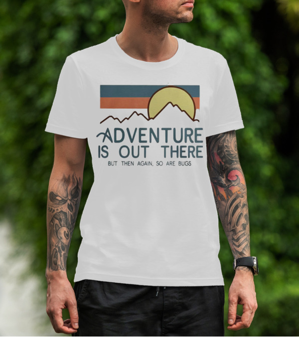 Adventure Is Out There But Then Again So Are Bugs Vintage Hiking Sun And Mountains T-Shirt