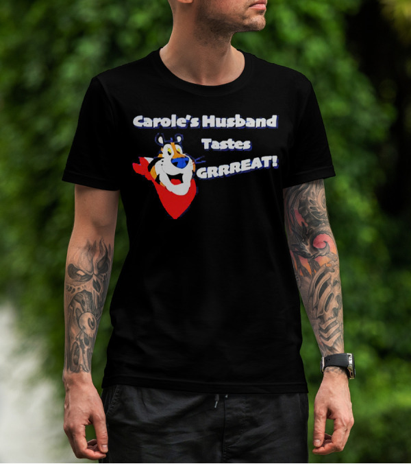 Carole's Husband Tastes GRRREAT Tiger T-Shirt