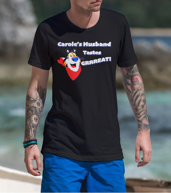 Carole's Husband Tastes GRRREAT Tiger T-Shirt