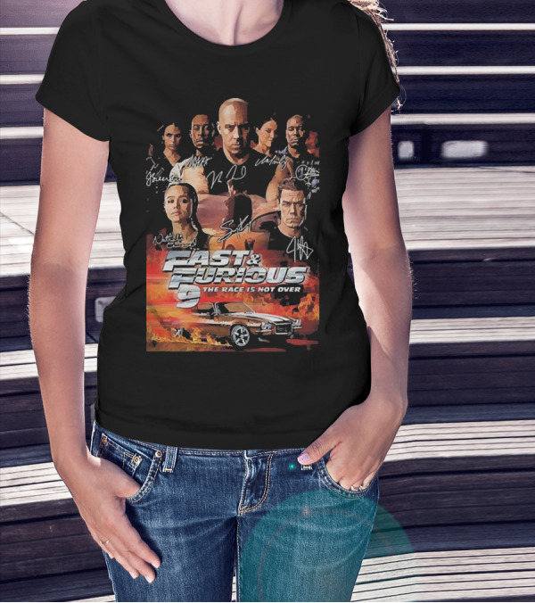 Fast And Furious 9 The Race Is Not Over Car Characters Signatures Vin Diesel Michelle Rodriguez T-Shirt