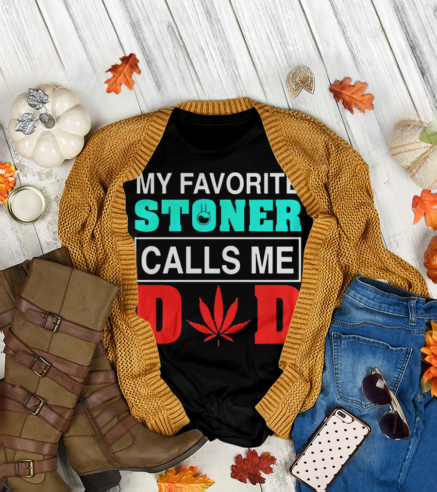 MY FAVORITE STONER CALLS ME DAD LEAF T-Shirt