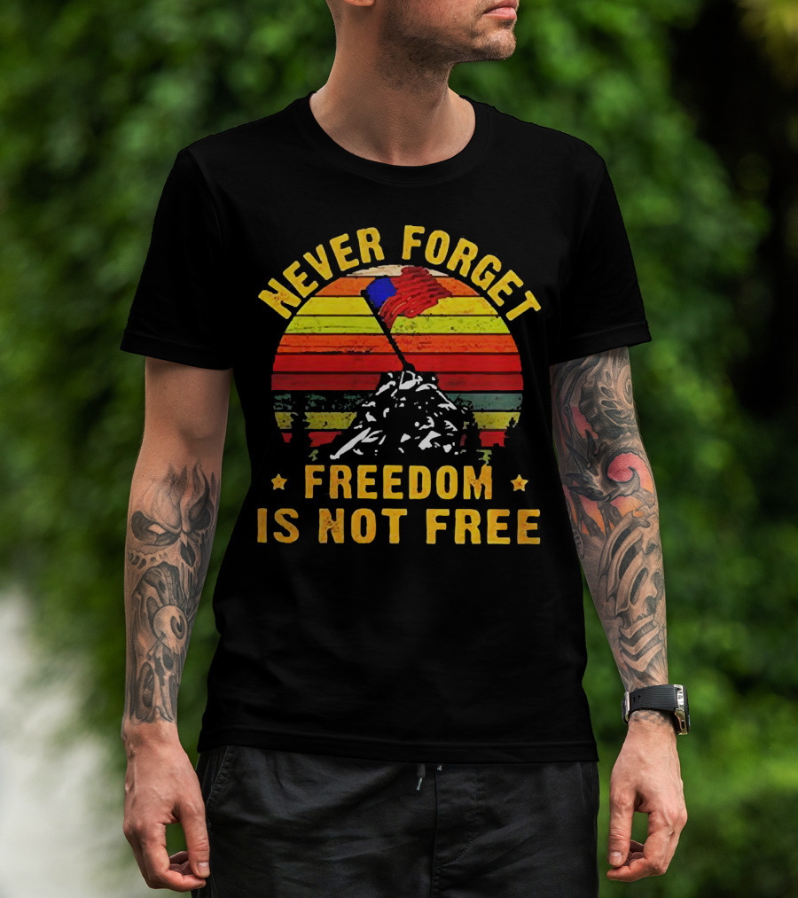 Never Forget Freedom Is Not Free Iwo Jima Flag Sunset Stripes T-Shirt