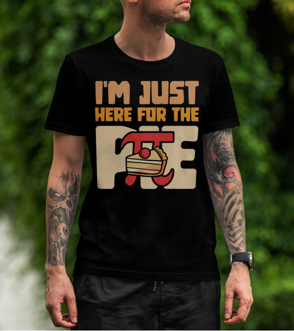 I'm Just Here For The Pie Math π T-Shirt