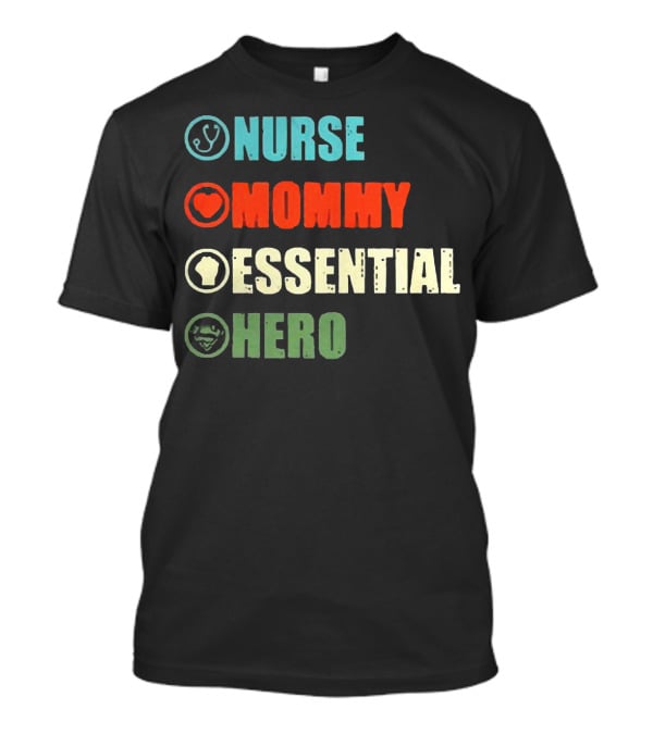 Nurse Mommy Essential Hero With Medical Heart And Resilient T-Shirt