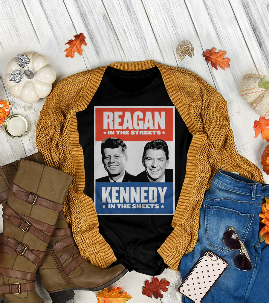 REAGAN IN THE STREETS KENNEDY IN THE SHEETS VINTAGE PRESIDENTIAL T-Shirt