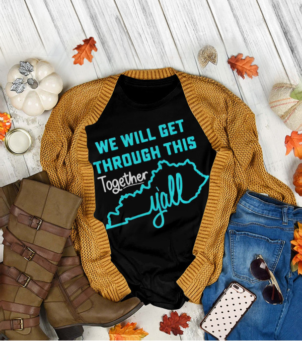 We Will Get Through This Together Y'all Kentucky State Outline T-Shirt