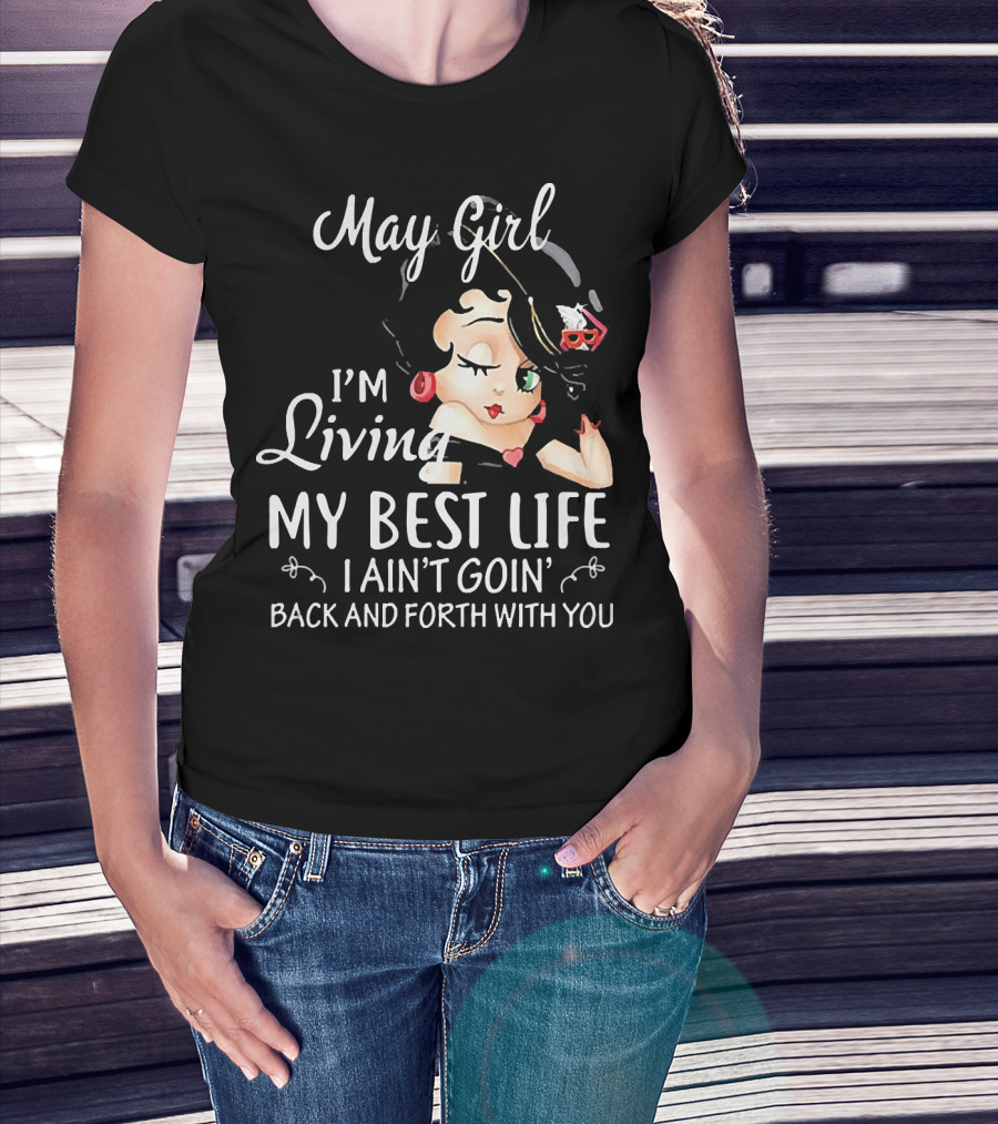 May Girl I'm Living My Best Life I Ain't Goin' Back And Forth With You Retro T-Shirt