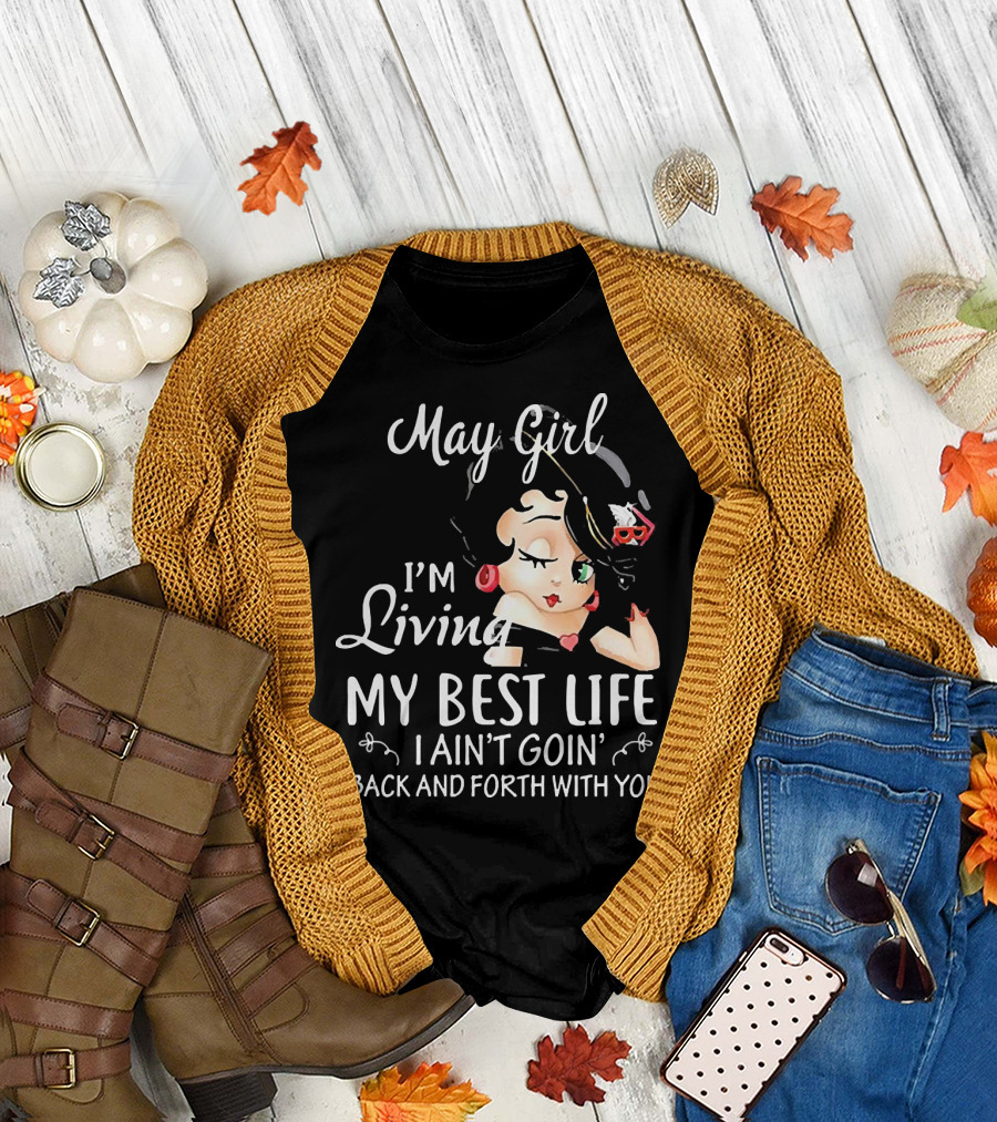 May Girl I'm Living My Best Life I Ain't Goin' Back and Forth with You Retro T-Shirt