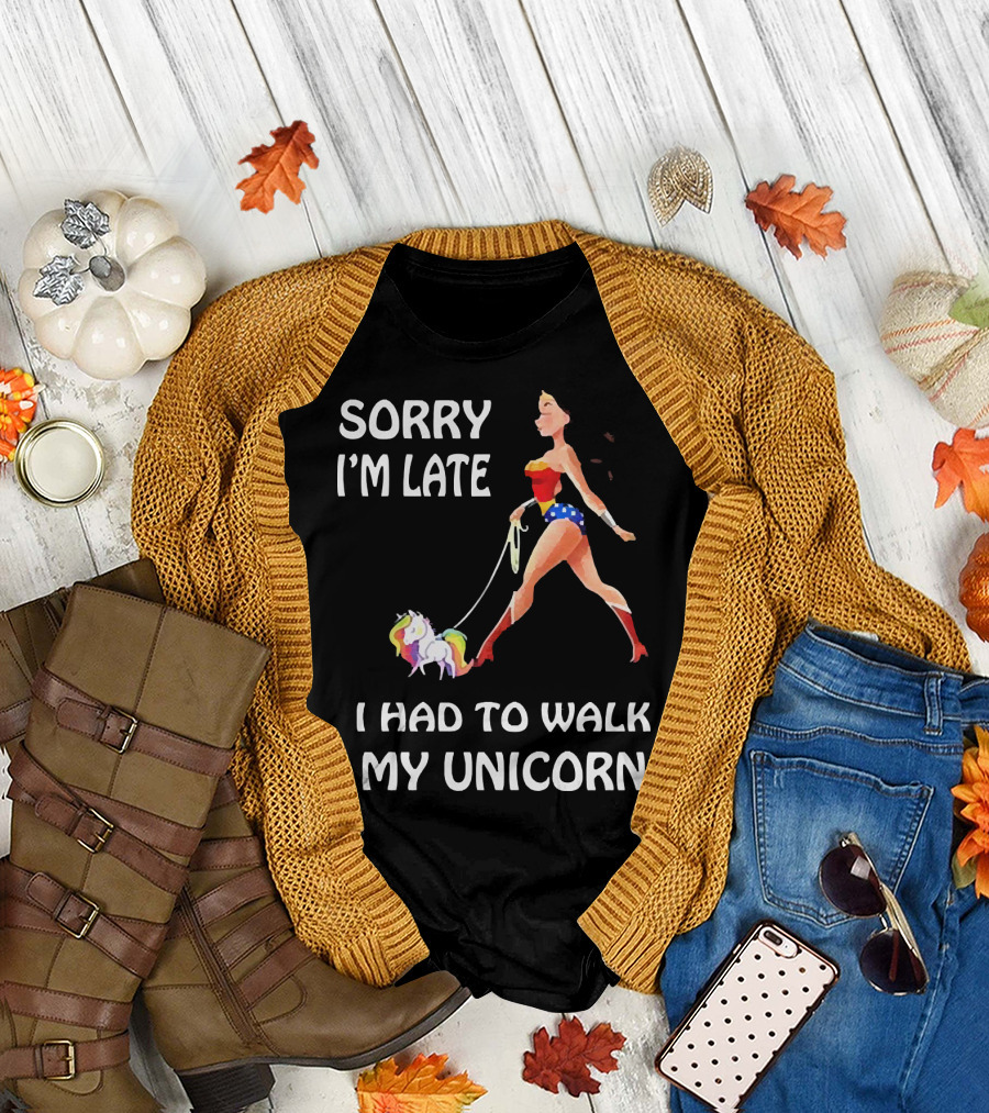 Sorry I'm Late I Had to Walk My Unicorn Wonder Woman T-Shirt
